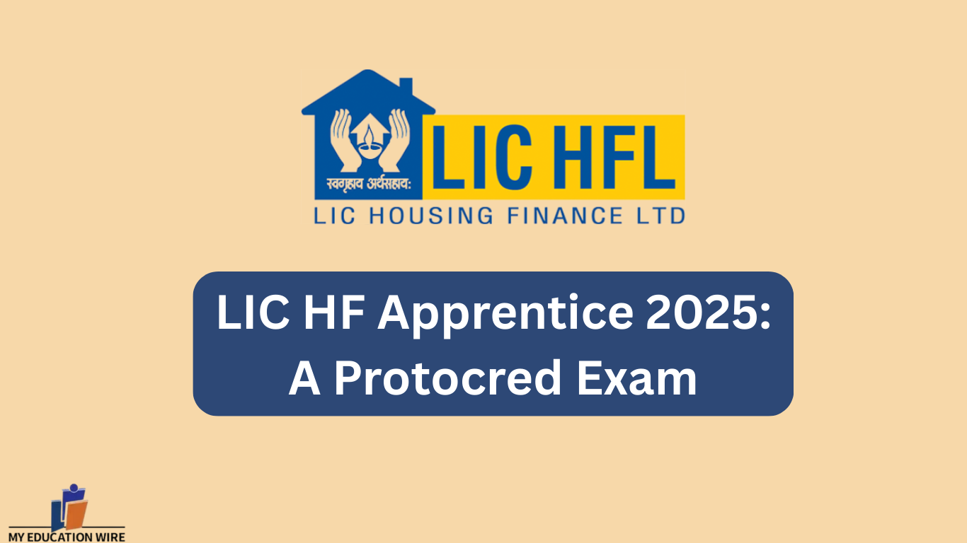 LIC HF Apprentice 2025: A Protocred Exam - My Educationwire