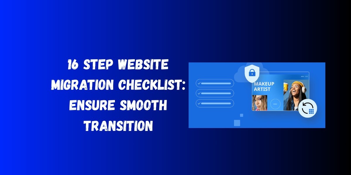 16 Step Website Migration Checklist: Ensure Smooth Transition
